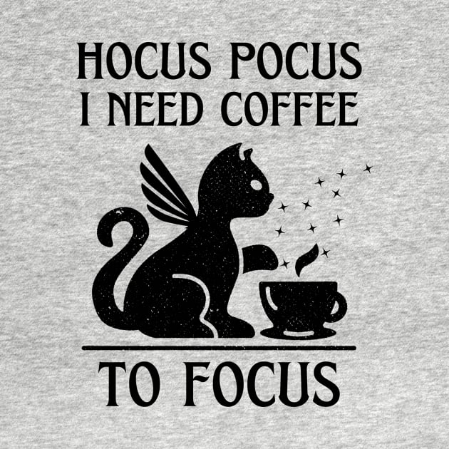 Hocus Pocus I Need Coffee to Focus by LadyAga